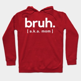 Bruh- aka mom - a funny saying design Hoodie